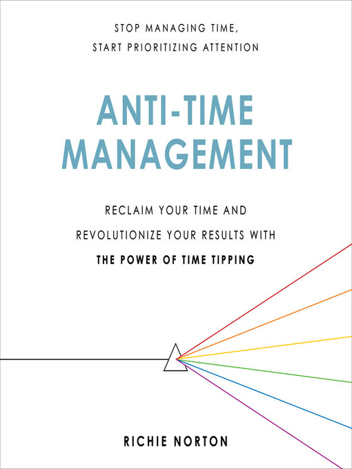 Title details for Anti-Time Management by Richie Norton - Wait list